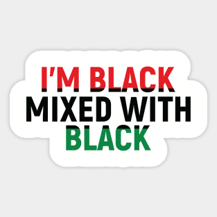 I'm Black Mixed with Black, Black History Month Sticker